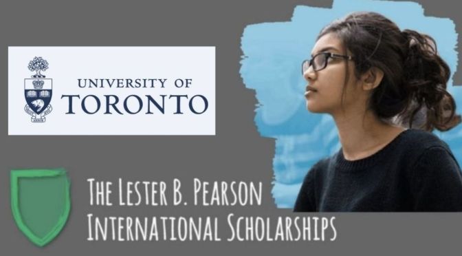 UNIVERSITY OF TORONTO LESTER B. PEARSON SCHOLARSHIP PROGRAMME FOR INTERNATIONAL STUDENTS