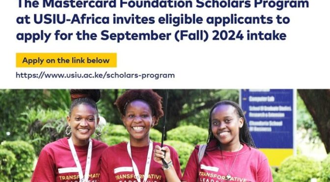 CALL FOR APPLICATIONS FOR THE MASTERCARD FOUNDATION SCHOLARS PROGRAM AT USIU-AFRICA
