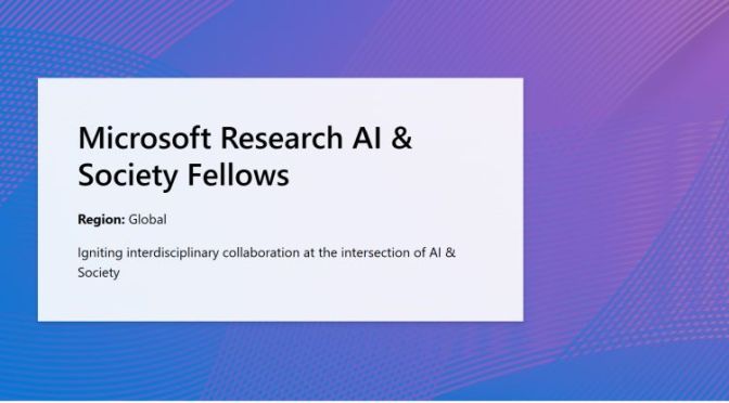 MICROSOFT RESEARCH AI & SOCIETY FELLOWS PROGRAM 