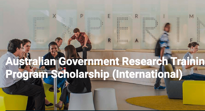 AUSTRALIAN GOVERNMENT RESEARCH TRAINING PROGRAM SCHOLARSHIP (INTERNATIONAL)