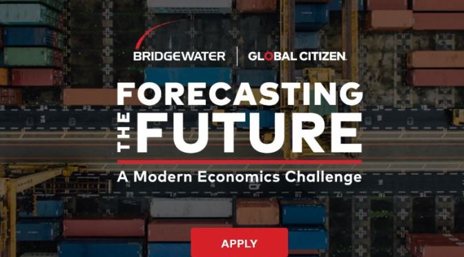 THE BRIDGEWATER AND GLOBAL CITIZEN “FORECASTING THE FUTURE” CHALLENGE 